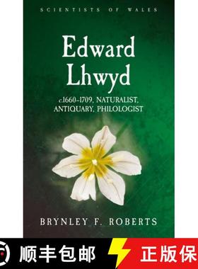 【3-4周达】Edward Lhwyd : c.1660-1709, Naturalist, Antiquary, Philologist [9781786837820]