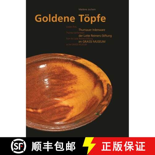 精装 Golden Pots : Thurnau Earthenware from the Lotte Reimerse-Stiftung at the Grassi Museum [9783897904323]