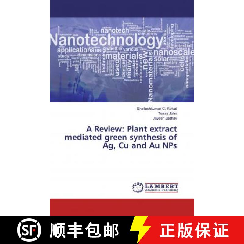 预订 A Review: Plant extract mediated green synthesis of Ag, Cu and Au NPs [9786200244048]