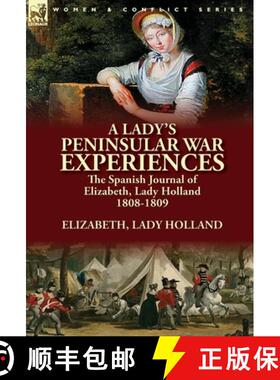 【3-4周达】A Lady's Peninsular War Experiences: the Spanish Journal of Elizabeth, Lady Holland 1808-1809 [9781782824718]