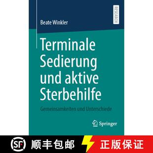 【3-4周达】Terminale Sedierung und aktive Sterbehilfe: Gemeinsamkeiten und Unterschiede [9783658523190]