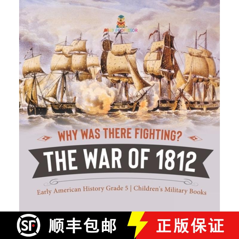 【3-4周达】Why Was There Fighting? The War of 1812 | Early American History Grade 5 | Children's Mili... [9781541984479]