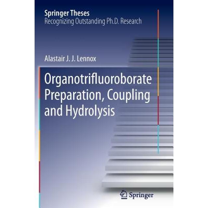 【4周达】Organotrifluoroborate Preparation, Coupling and Hydrolysis [9783319377346] 书籍/杂志/报纸 原版其它 原图主图