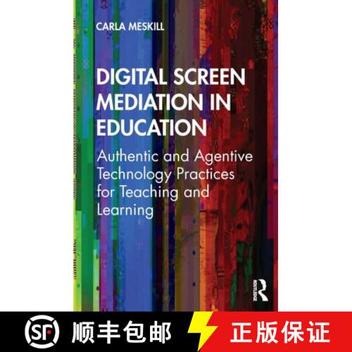 【3-4周达】Digital Screen Mediation in Education: Authentic and Agentive Technology Practices for Tea... [9780367821210]