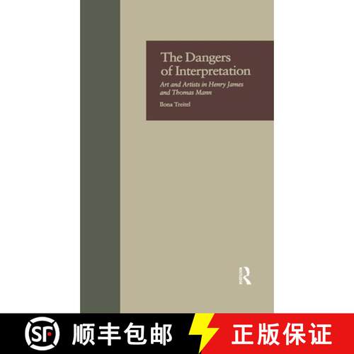 【3-4周达】精装 The Dangers of Interpretation: Art and Artists in Henry James and Thomas Mann [9780815321811]