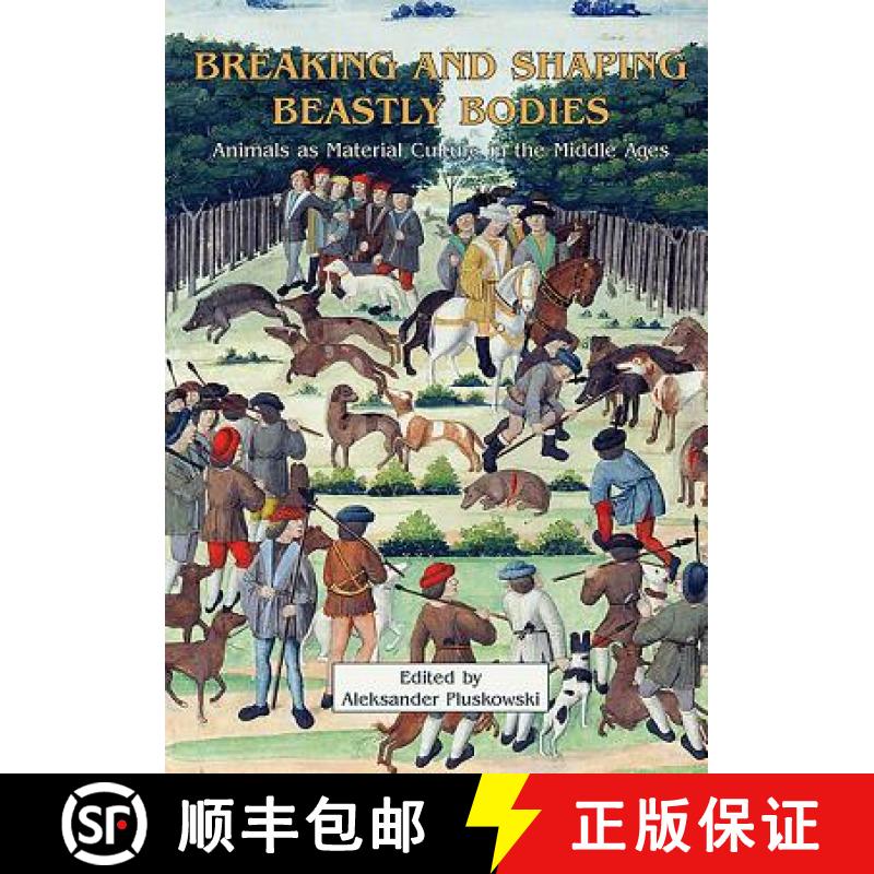 【3-4周达】Breaking and Shaping Beastly Bodies: Animals as Material Culture in the Middle Ages [9781842172186]