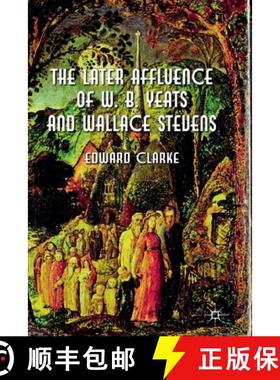 【3-4周达】The Later Affluence of W. B. Yeats and Wallace Stevens [9781349333844]