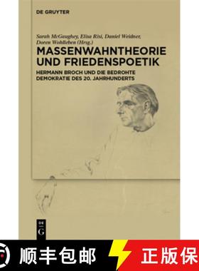 预订 Massenwahntheorie Und Friedenspoetik: Hermann Broch Und Die Bedrohte Demokratie Des 20. Jahrhund... [9783111219219]