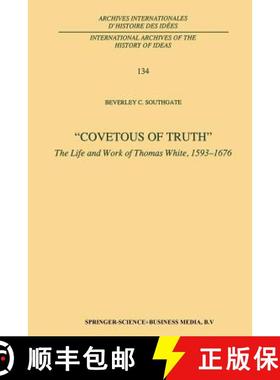 【3-4周达】Covetous of Truth : The Life and Work of Thomas White, 1593-1676 [9789401048170]