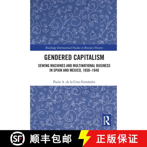 【3-4周达】Gendered Capitalism: Sewing Machines and Multinational Business in Spain and Mexico, 1850-... [9780367770433]