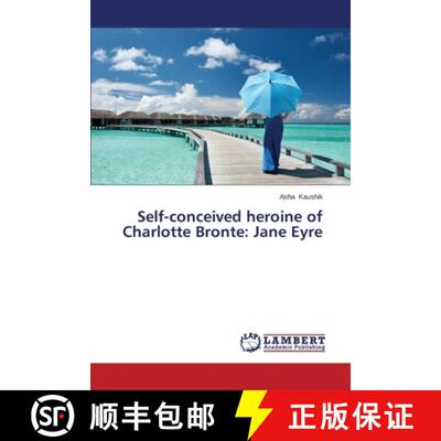 预订 Self-Conceived Heroine of Charlotte Bronte: Jane Eyre [9783659381270]