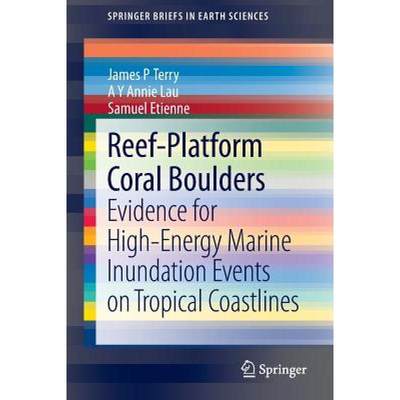 【4周达】Reef-Platform Coral Boulders : Evidence for High-Energy Marine Inundation Events on Tropical... [9789814451321]