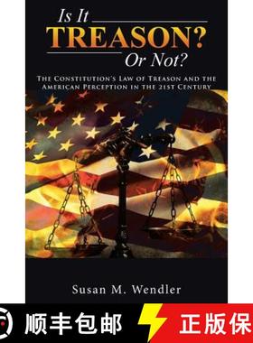 【3-4周达】Is It Treason? Or Not?: The Constitution's Law of Treason and the American Perception in t... [9781458218933]