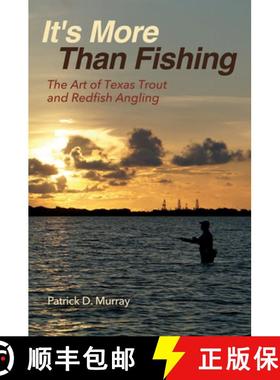 【3-4周达】It's More Than Fishing: The Art of Texas Trout and Redfish Angling [9781623498153]