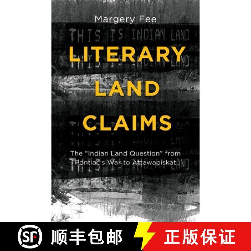 【3-4周达】Literary Land Claims: The Indian Land Question from Pontiac's War to Attawapiskat [9781771121194]