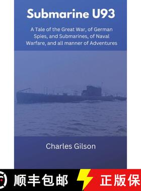 预订 Submarine U93: A Tale of the Great War, of German Spies, and Submarines, of Naval Warfare, and a... [9789395675277]