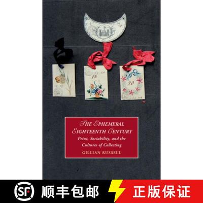 预订 The Ephemeral Eighteenth Century: Print, Sociability, and the Cultures of Collecting [9781108487580]