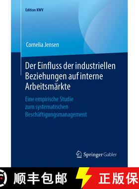 【3-4周达】Der Einfluss der industriellen Beziehungen auf interne Arbeitsmärkte : Eine empirische St... [9783658243333]