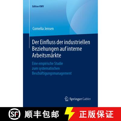 【3-4周达】Der Einfluss der industriellen Beziehungen auf interne Arbeitsmärkte : Eine empirische St... [9783658243333]