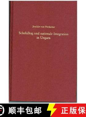 预订 Schulalltag Und Nationale Integration in Ungarn : Slowaken, Rum nen Und Siebenb rger Sachsen in ... [9783486567410]