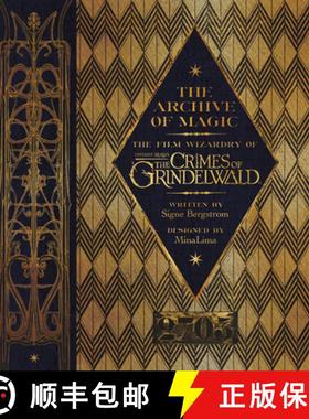The Archive of Magic: The Film Wizardry of Fantastic Beasts: The Crimes of Grindelwald [9780062853127]