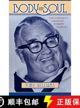 预订 Body and Soul : The Cinematic Vision of Robert Aldrich [9780810849938]