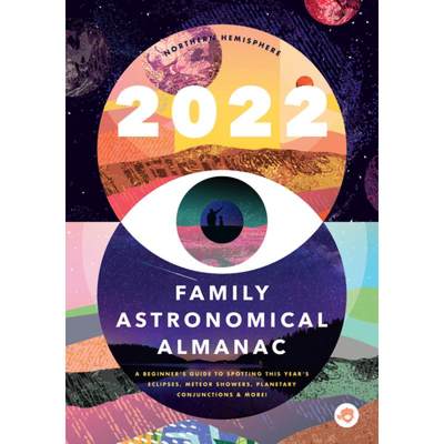 【4周达】The 2022 Family Astronomical Almanac: How to Spot This Year's Planets, Eclipses, Meteor Show... [9781638190202]