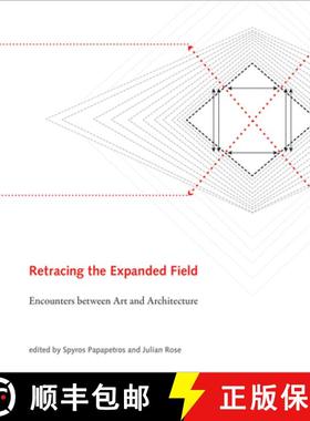 【3-4周达】Retracing the Expanded Field: Encounters Between Art and Architecture [9780262027595]