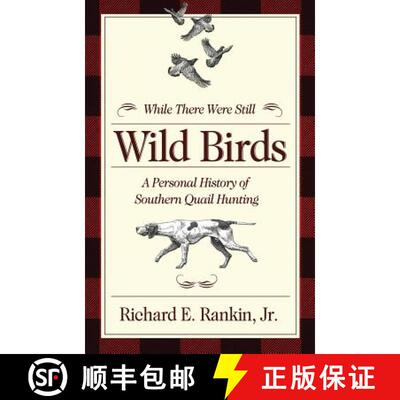【3-4周达】While There Were Still Wild Birds: A Personal History of Southern Quail Hunting [9780881467307]