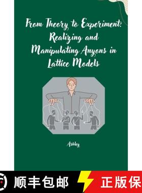 预订 From Theory to Experiment: Realizing and Manipulating Anyons in Lattice Models [9783384256577]