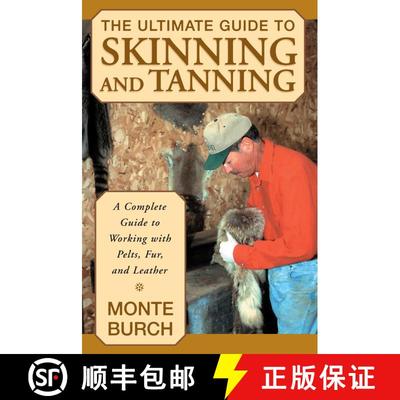 【3-4周达】Ultimate Guide to Skinning and Tanning: A Complete Guide To Working With Pelts, Fur, And L... [9781585746705]