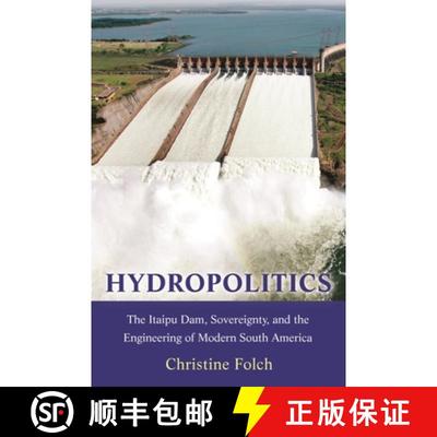 【3-4周达】Hydropolitics – The Itaipu Dam, Sovereignty, and the Engineering of Modern South America [9780691186603]