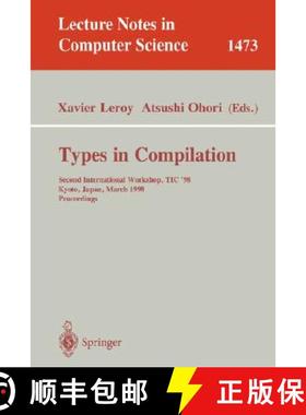 【3-4周达】Types in Compilation : Second International Workshop, TIC'98, Kyoto, Japan, March 25-27, 1... [9783540649250]