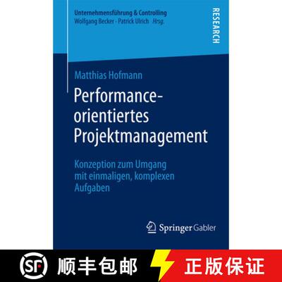 【3-4周达】Performance-orientiertes Projektmanagement : Konzeption zum Umgang mit einmaligen, komplex... [9783658047986]
