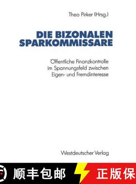 【3-4周达】Die Bizonalen Sparkommissare: OEffentliche Finanzkontrolle Im Spannungsfeld Zwischen Eigen... [9783531123851]