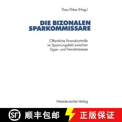 【3-4周达】Die Bizonalen Sparkommissare: OEffentliche Finanzkontrolle Im Spannungsfeld Zwischen Eigen... [9783531123851]