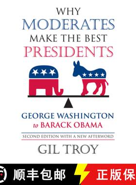 【3-4周达】Why Moderates Make the Best Presidents: George Washington to Barack Obama [9780700618835]
