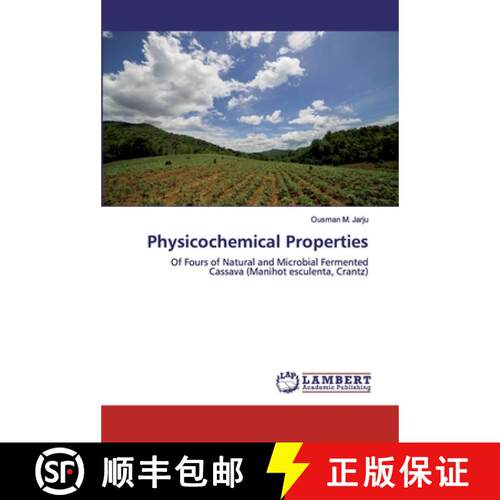 预订 Physicochemical Properties: Of Fours of Natural and Microbial Fermented Cassava (Manihot esculen... [9783330335905]