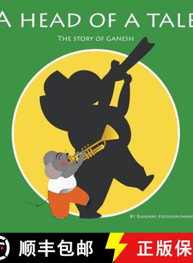 预订 A Head Of A Tale: The story of Ganesh [9780991145416]