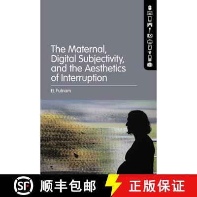 【4周达】The Maternal, Digital Subjectivity, and the Aesthetics of Interruption [9781501392139]