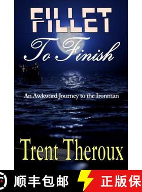 预订 Fillet To Finish: An Awkward Journey to the Ironman [9781946300089]