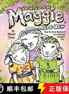 【3-4周达】Grandma Maggie, Mel and Dew: How the Good Shepherd's Love Changed Maggie's Life [9781965323076]