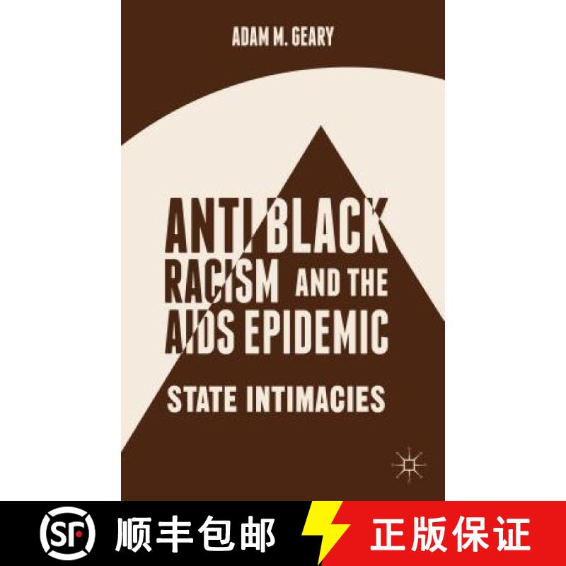 【3-4周达】Antiblack Racism and the AIDS Epidemic: State Intimacies [9781137389527]