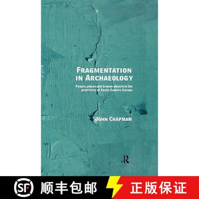 【3-4周达】精装 Fragmentation in Archaeology : People, Places and Broken Objects in the Prehistory of... [9780415158039]