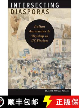 【3-4周达】Intersecting Diasporas : Italian Americans and Allyship in US Fiction [9781438481623]