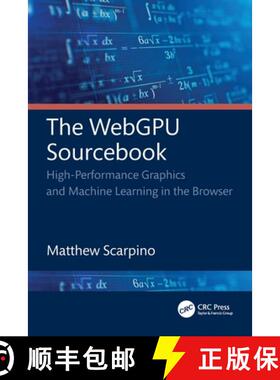【3-4周达】The WebGPU Sourcebook: High-Performance Graphics and Machine Learning in the Browser [9781032726670]