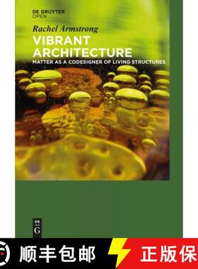 【3-4周达】Vibrant Architecture: Matter as a Codesigner of Living Structures [9783110403725]