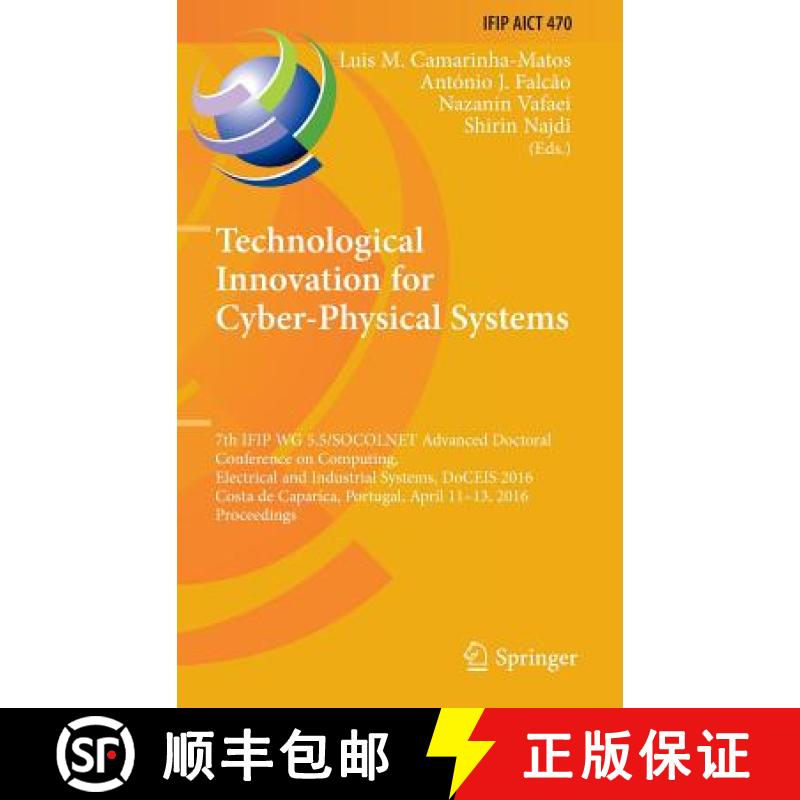 【3-4周达】Technological Innovation for Cyber-Physical Systems: 7th IFIP WG 5.5/SOCOLNET Advanced Doc... [9783319311647]