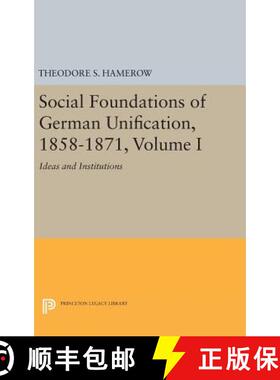 【3-4周达】Social Foundations of German Unification, 1858-1871, Volume I: Ideas and Institutions [9780691642826]