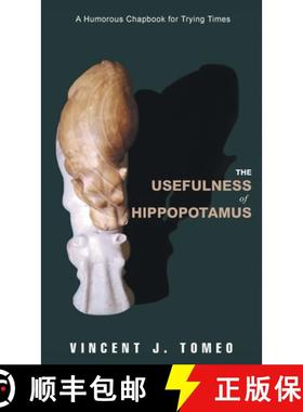 预订 The Usefulness of Hippopotamus: A Humorous Chapbook for Trying Times [9781778833502]